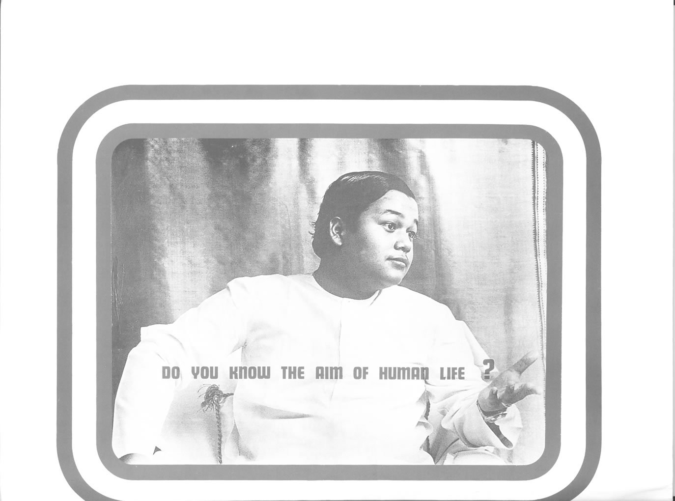 MAHARAJ JI : DO YOU KNOW THE AIM OF HUMAN LIFE?