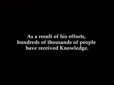 As a result of his efforts, hundreds of thousands of people have received Knowledge.